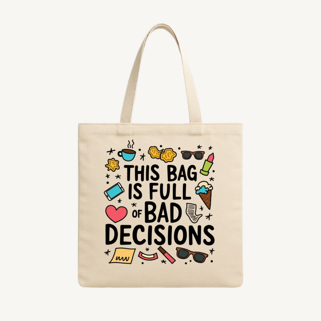 This Bag is Full of Bad Decisions Tote