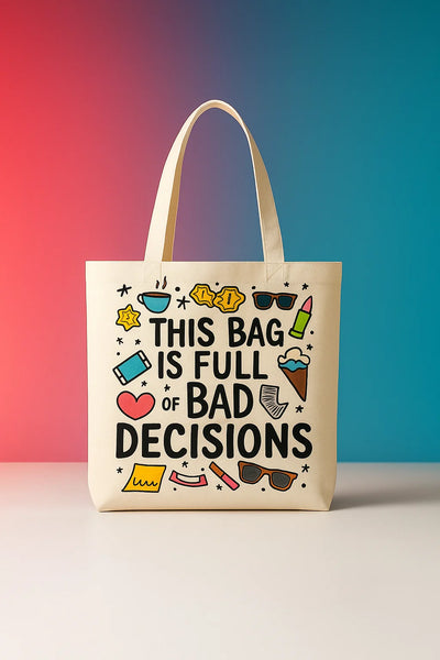 This Bag is Full of Bad Decisions Tote